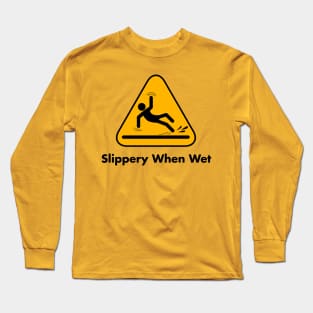 Slippery When Wet Long Sleeve T-Shirt